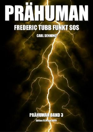 [Prähuman 03] • Frederic Tubb funkt SOS